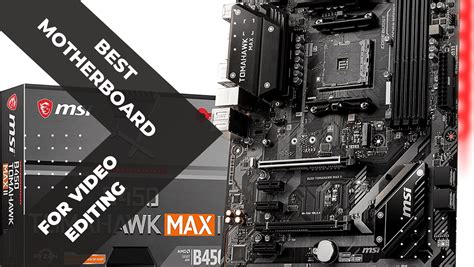 Best Motherboards For Video Editing In 2023!.